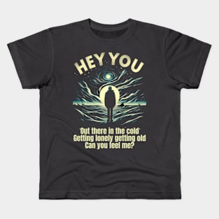 Loneliness Never Looked So Good: Hey You Shirt Kids T-Shirt